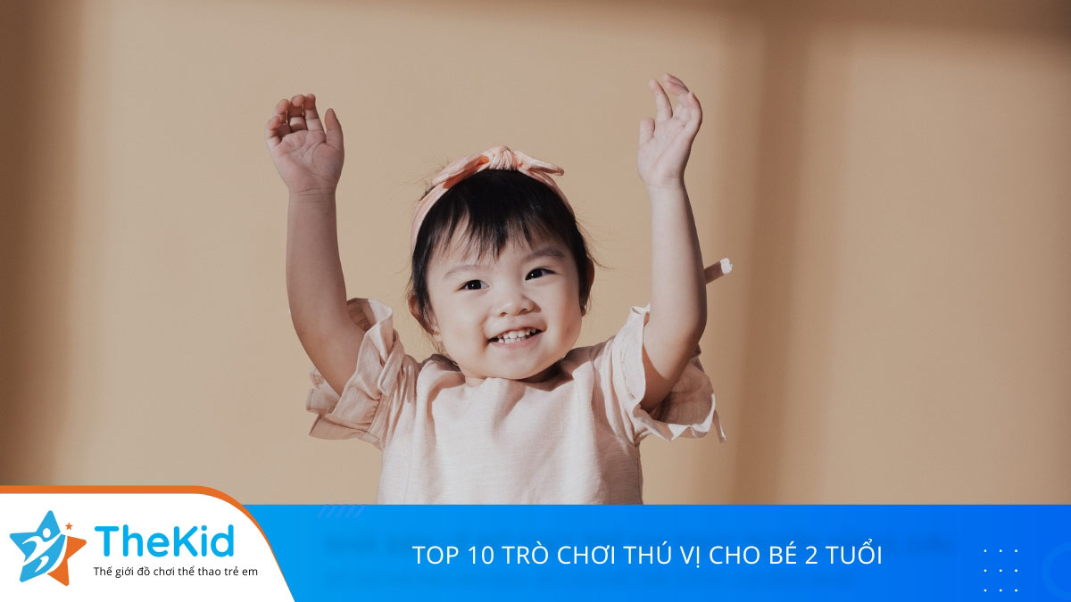 Top 10 Trò chơi thú vị cho bé 2 tuổi giúp phát triển trí tuệ